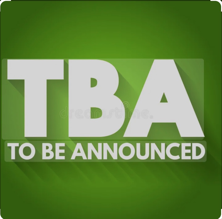 To Be Announced